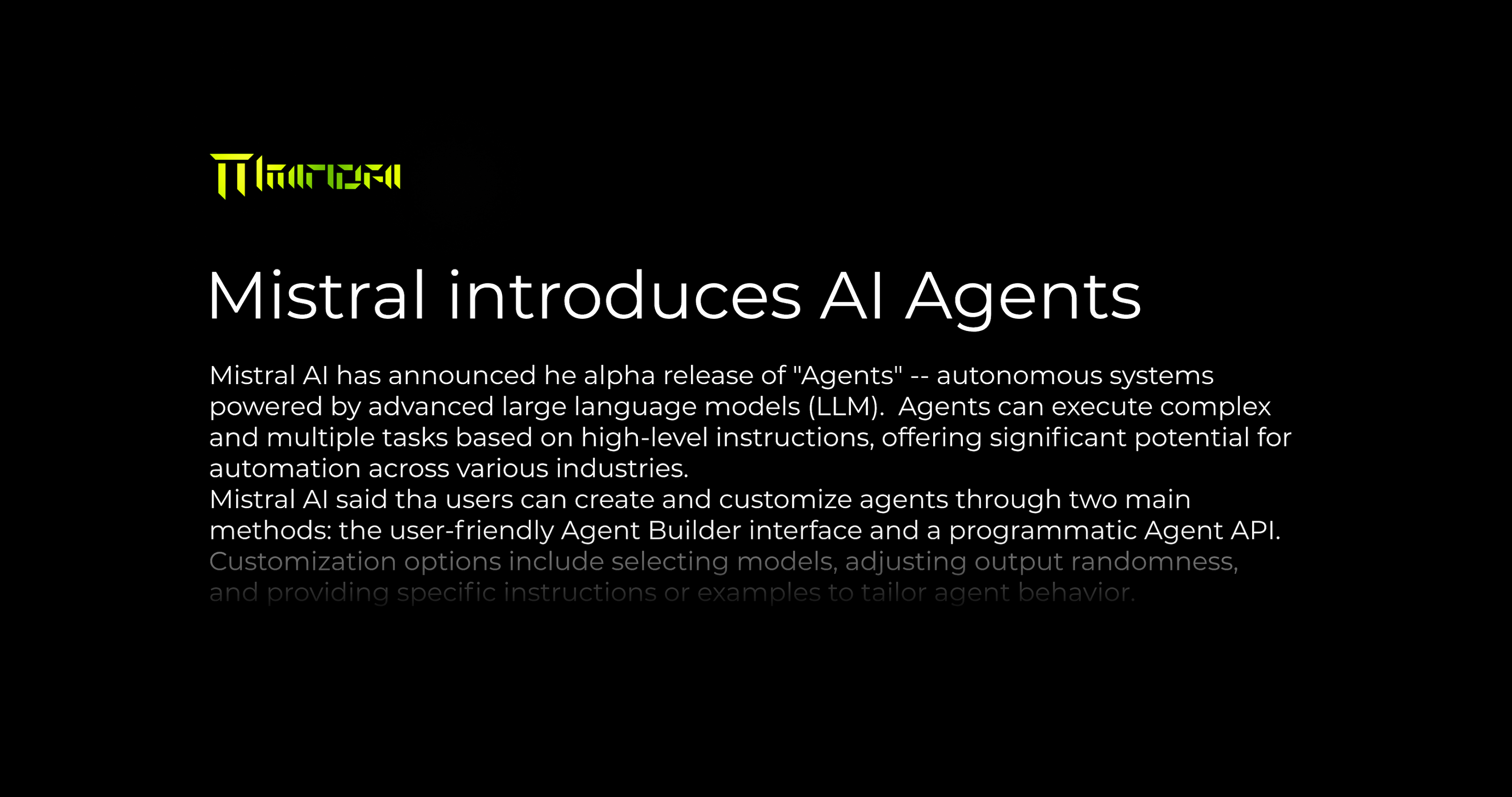 Mistral AI has launched 'Agents' autonomous systems powered by advanced LLMs for automation across industries. Users can customize agents via an intuitive interface or API, enhancing task execution and workflow efficiency.